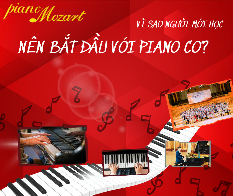 Vì sao người mới học NÊN BẮT ĐẦU VỚI PIANO CƠ?