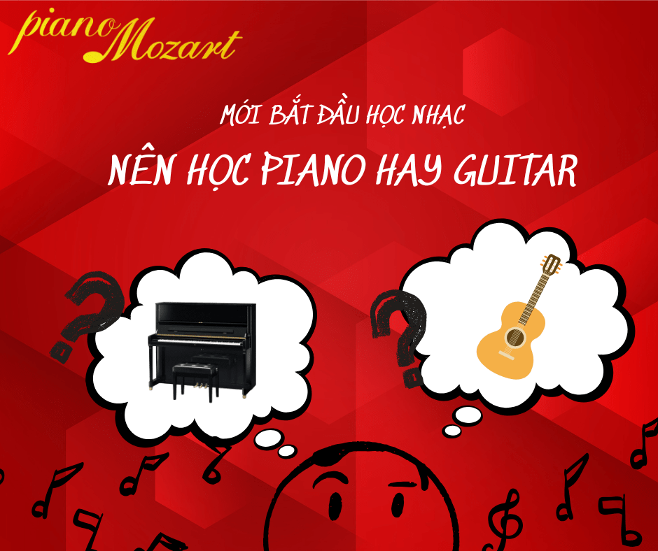 Bé mới bắt đầu học nhạc nên học Piano hay Guitar?