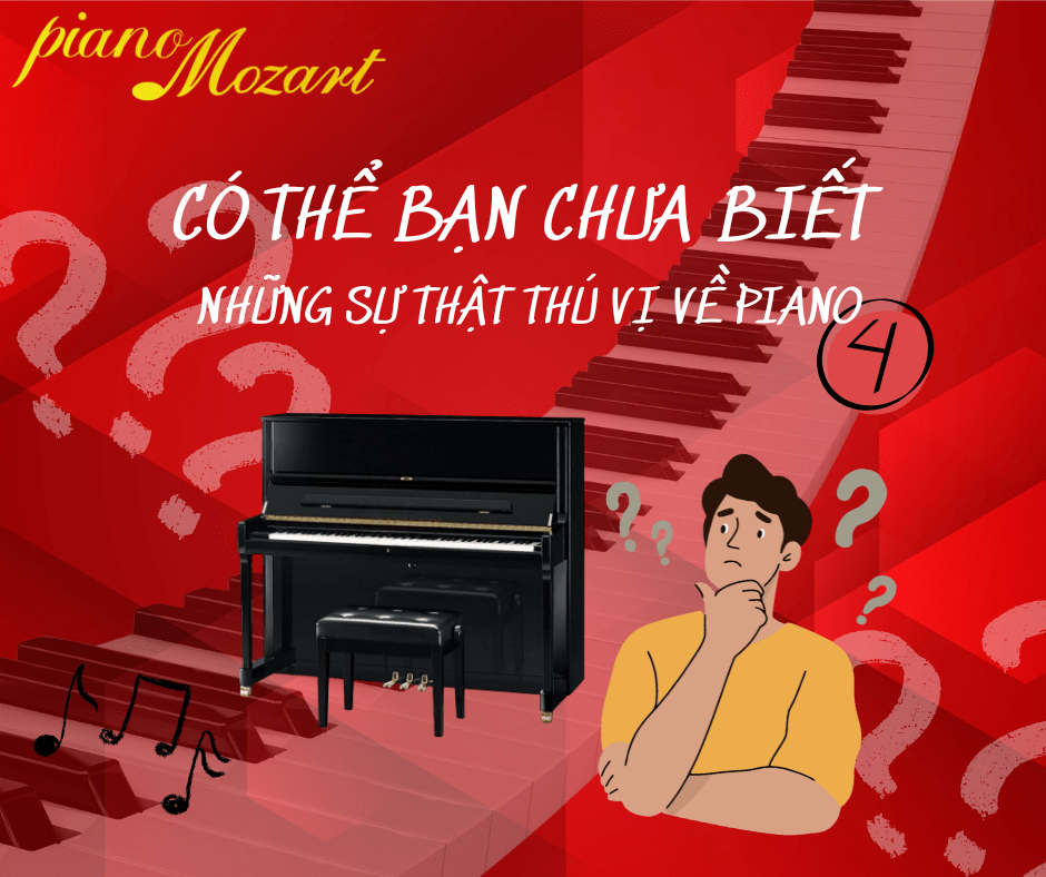 Những Sự Thật Thú Vị Về Piano (Phần 4) – Khi Âm Nhạc Trưởng Thành Cùng Thời Gian